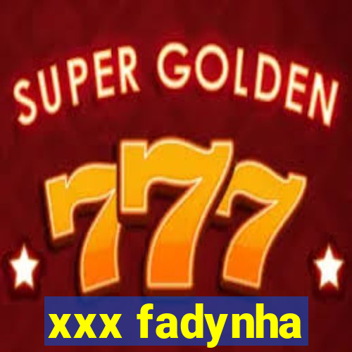 xxx fadynha